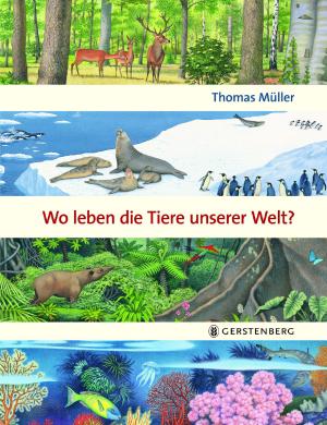 Thomas Müller: Wo leben die Tiere unserer Welt? 