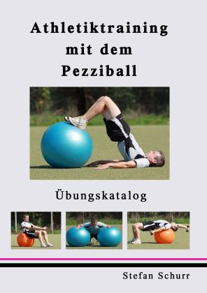 Stefan Schurr: Athletiktraining mit dem Pezziball 
