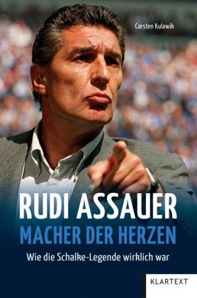 Carsten Kulawik: Rudi Assauer. Macher der Herzen. 