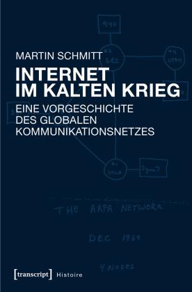 Martin Schmitt: Internet im Kalten Krieg 