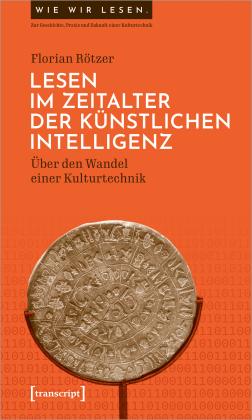 Florian Rötzer: Lesen im Zeitalter der Künstlichen Intelligenz 
