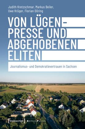 Markus Beiler, Florian Döring, Judith Kretzschmar, Uwe Krüger: Von Lügenpresse und abgehobenen Eliten 