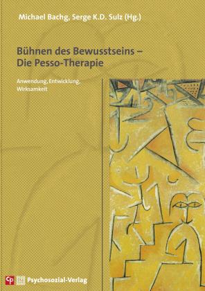 Serge K.D. Sulz, Michael Bachg, Serge K. D. Sulz: Bühnen des Bewusstseins – Die Pesso-Therapie 