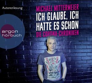 Michael Mittermeier: Ich glaube, ich hatte es schon 