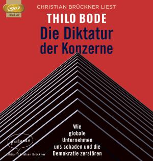 Thilo Bode: Die Diktatur der Konzerne 