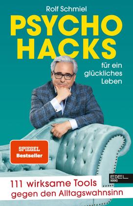 Rolf Schmiel: Psychohacks für ein glückliches Leben 