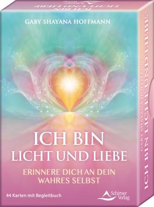 Gaby Shayana Hoffmann: ICH BIN Licht und Liebe - Erinnere dich an dein wahres Selbst 