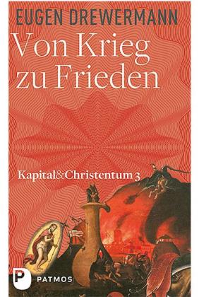 Eugen Drewermann: Kapital & Christentum / Von Krieg zu Frieden 