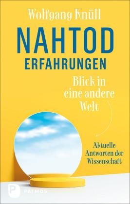 Wolfgang Knüll: Nahtoderfahrungen - Blick in eine andere Welt 