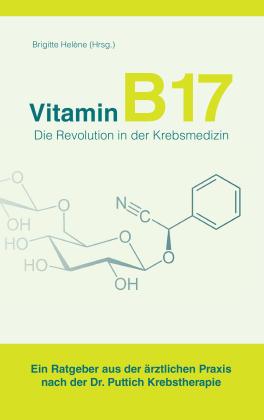 Brigitte Helène: Vitamin B17 - Die Revolution in der Krebsmedizin 
