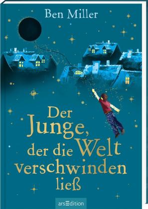 Daniela Jaglenka Terrazzini, Leena Flegler, Ben Miller: Der Junge, der die Welt verschwinden ließ 