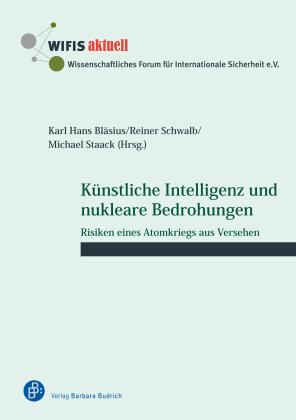 Karl Hans Bläsius, Karl Hans Prof. Dr. Bläsius, Michael Prof. Dr. Staack, Reiner Schwalb, Michael Staack: Künstliche Intelligenz und nukleare Bedrohungen 