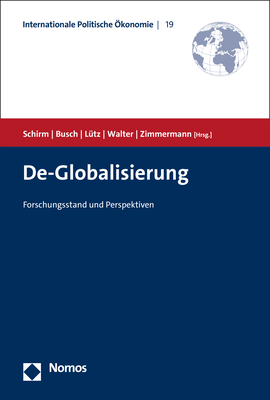 Andreas Busch, Susanne Lütz, Stefan A. Schirm, Stefanie Walter, Hubert Zimmermann: De-Globalisierung 