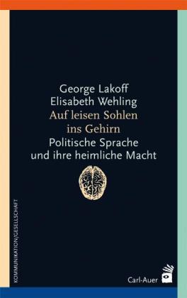George Lakoff, Elisabeth Wehling: Auf leisen Sohlen ins Gehirn 