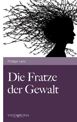 Rüdiger Lenz: Die Fratze der Gewalt 