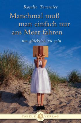 Daniela Thiele, Rosalie Tavernier: Manchmal muss man einfach nur ans Meer fahren 