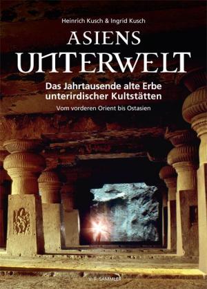 Heinrich Kusch, Ingrid Kusch: Asiens Unterwelt 