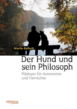 Martin Balluch: Der Hund und sein Philosoph 