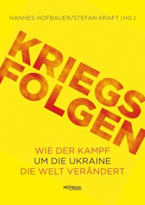 Hannes Hofbauer, Stefan Kraft, Ralph Bosshard, Erhard Crome, Andrej Hunko, Sabine Kebir, Andrea Komlosy, Werner Rügemer, Sabine Schiffer, Jochen Scholz, Peter Wahl, Florian Warweg, Peter Weibel: Kriegsfolgen 