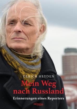 Ulrich Heyden: Mein Weg nach Russland 