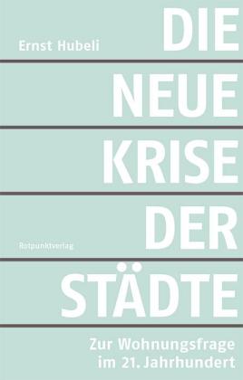 Ernst Hubeli: Die neue Krise der Städte 