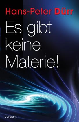 Hans-Peter Dürr: Es gibt keine Materie! 