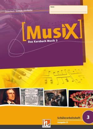 Markus Detterbeck, Gero Schmidt-Oberländer: MusiX 3 (Ausgabe ab 2011) Schülerarbeitsheft 3 