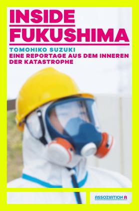 Tomohiko Suzuki: Inside Fukushima 