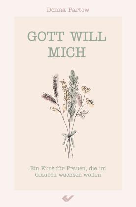 Donna Partow: Gott will mich 