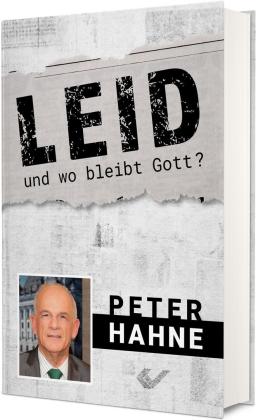 Peter Hahne: Leid - und wo bleibt Gott? 