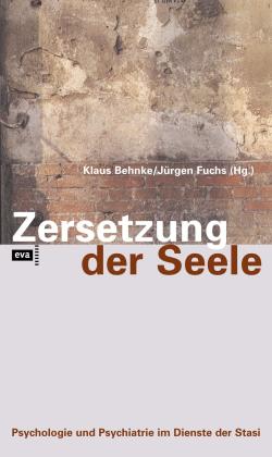 Klaus Behnke, Jürgen Fuchs: Zersetzung der Seele 