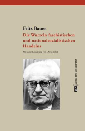 Fritz Bauer, Fritz Bauer Institut: Die Wurzeln faschistischen und nationalsozialistischen Handelns 