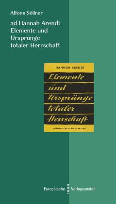 Alfons Söllner: ad Hannah Arendt. Elemente und Ursprünge totaler Herrschaft 