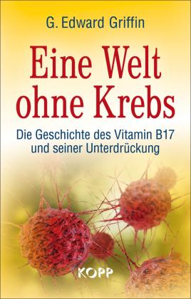 G Edward Griffin, G. Edward Griffin: Eine Welt ohne Krebs 