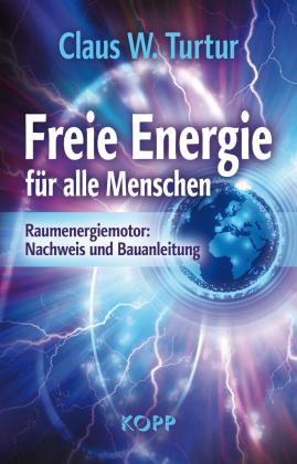 Claus W. Turtur: Freie Energie für alle Menschen 