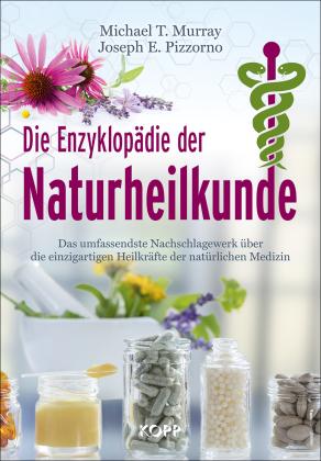 Michael T. Murray, Joseph E. Pizzorno: Die Enzyklopädie der Naturheilkunde 