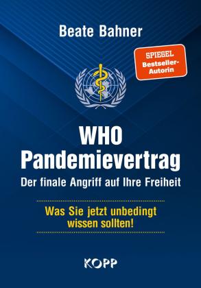 Beate Bahner: WHO-Pandemievertrag: Der finale Angriff auf Ihre Freiheit 