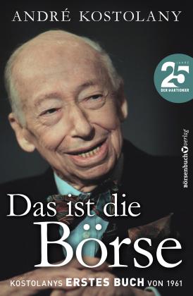 André Kostolany: Das ist die Börse 