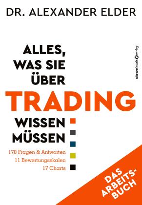 Egbert Neumüller, Alexander Elder: Alles, was Sie über Trading wissen müssen - Das Arbeitsbuch 