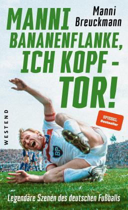 Manni Breuckmann: "Manni Bananenflanke, ich Kopf - Tor!" 