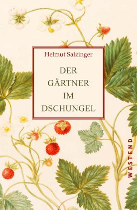 Helmut Salzinger: Der Gärtner im Dschungel 