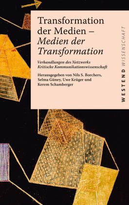 Nils S. Borchers, Selma Güney, Uwe Krüger, Kerem Schamberger: Transformation der Medien – Medien der Transformation 