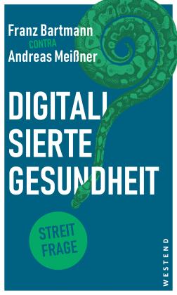 Franz Bartmann, Andreas Meißner: Digitalisierte Gesundheit 