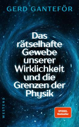 Gerd Ganteför: Das rätselhafte Gewebe unserer Wirklichkeit und die Grenzen der Physik 