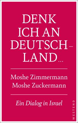 Moshe Zimmermann, Moshe Zuckermann: Denk ich an Deutschland ... 