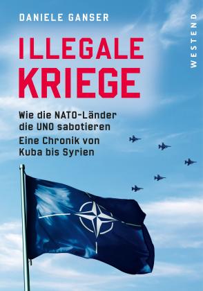 Daniele Ganser: Illegale Kriege 