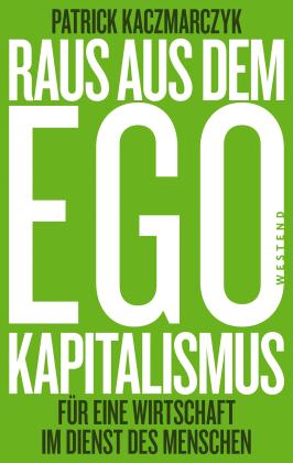 Patrick Kaczmarczyk: Raus aus dem Ego-Kapitalismus 