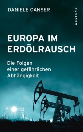 Daniele Ganser: Europa im Erdölrausch 