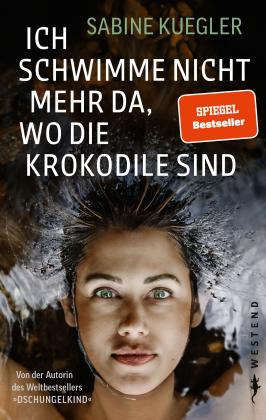 Sabine Kuegler: Ich schwimme nicht mehr da, wo die Krokodile sind 