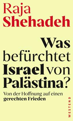 Raja Shehadeh: Was befürchtet Israel von Palästina? 